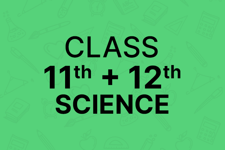 11TH – 12TH SCIENCE